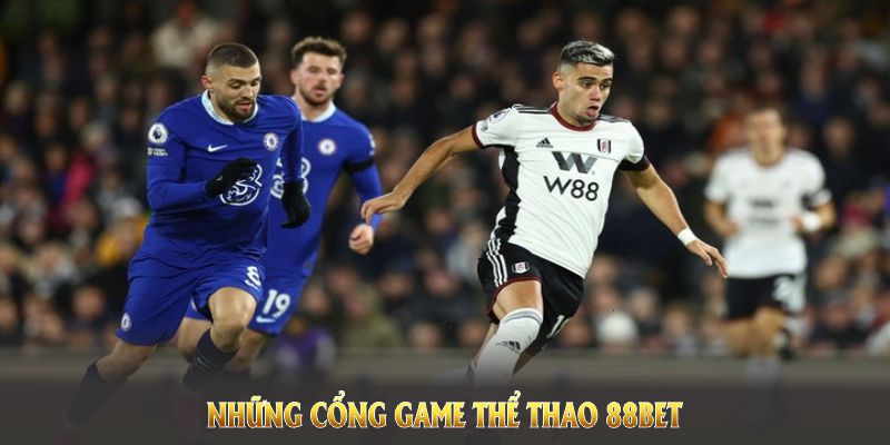 Những cổng game thể thao 88BET hàng đầu để hội viên tham khảo Những cổng game thể thao 88BET hàng đầu để hội viên tham khảo