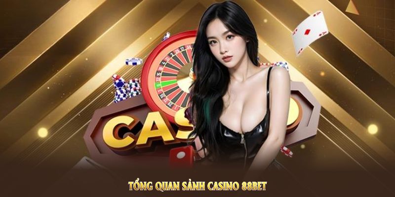 Tổng quan sảnh Casino 88BET nổi bật với nhiều ưu thế vượt trội Tổng quan sảnh Casino 88BET nổi bật với nhiều ưu thế vượt trội