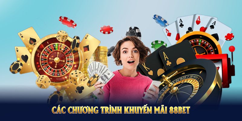 Các chương trình khuyến mãi 88BET cực Hot bạn nên cân nhắc tham gia Các chương trình khuyến mãi 88BET cực Hot bạn nên cân nhắc tham gia