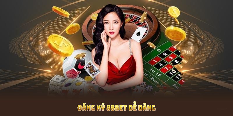 Đăng ký 88BET dễ dàng với những bước cơ bản