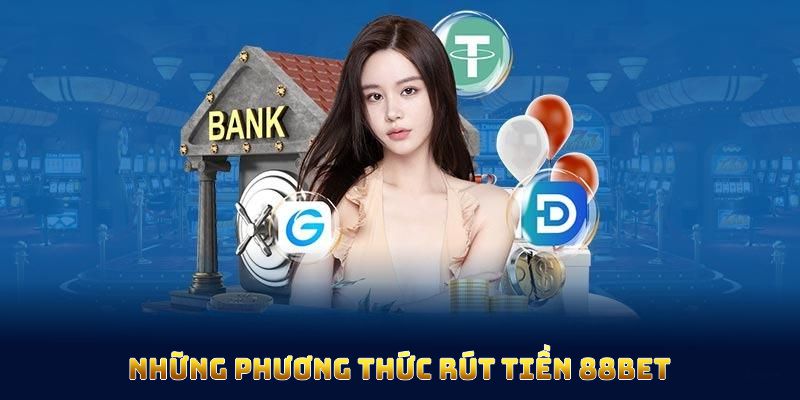 Những phương thức rút tiền 88BET và hỗ trợ tối ưu cho hội viên Những phương thức rút tiền 88BET và hỗ trợ tối ưu cho hội viên