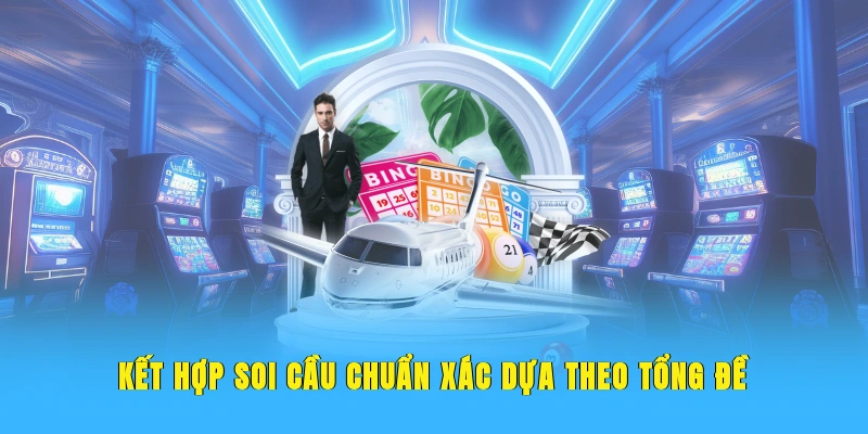 Kết hợp soi cầu chuẩn xác dựa theo tổng đề