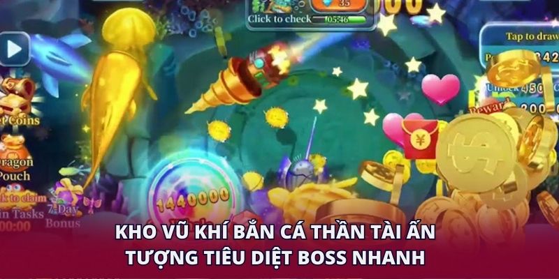 Kho vũ khí bắn cá thần tài ấn tượng, tiêu diệt boss nhanh