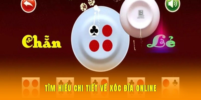 Tìm hiểu chi tiết về Xóc Đĩa online